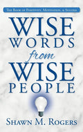 Wise Words from Wise People: The Book of Positivity, Motivation, & Success - Hardcover