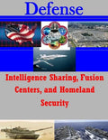 Intelligence Sharing, Fusion Centers, and Homeland Security - Paperback