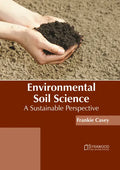 Environmental Soil Science: A Sustainable Perspective - Hardcover