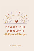 Beautiful Growth: 40 Days of Prayer - Paperback