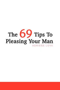 The 69 Tips To Pleasing Your Man - Paperback