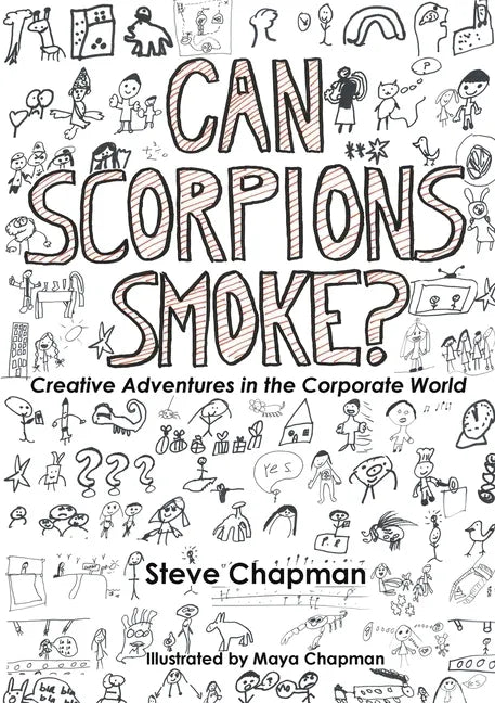 Can Scorpions Smoke? Creative Adventures in the Corporate World - Paperback