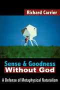 Sense and Goodness Without God: A Defense of Metaphysical Naturalism - Paperback