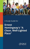 A Study Guide for Ernest Hemingway's "A Clean, Well-Lighted Place" - Paperback