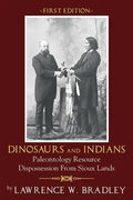 Dinosaurs and Indians: Paleontology Resource Dispossession from Sioux Lands - First Edition - Paperback