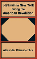 Loyalism in New York during the American Revolution - Paperback