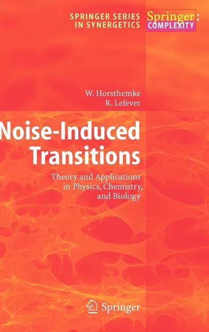 Noise-Induced Transitions: Theory and Applications in Physics, Chemistry, and Biology - Hardcover