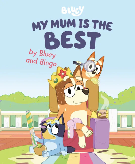 My Mum Is the Best by Bluey and Bingo - Hardcover