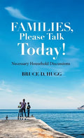 Families, Please Talk Today!: Necessary Household Discussions - Hardcover