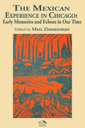 The Mexican Experience in Chicago: Early Memories and Echoes in Our Time - Paperback