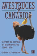 Avestruces y canarios: Vientos de cambio en el adventismo: 1966-1979 - Paperback