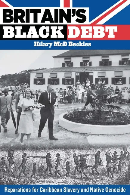 Britain's Black Debt: Reparations for Caribbean Slavery and Native Genocide - Paperback