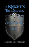 A Knight's Time Series: Book One: by Faith We Live - Hardcover