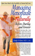 Managing Menopause Naturally: Before, During, and Forever - Paperback