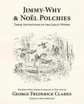 Jimmy-Why and Noël Polchies: Their Adventures in the Great Woods - Paperback