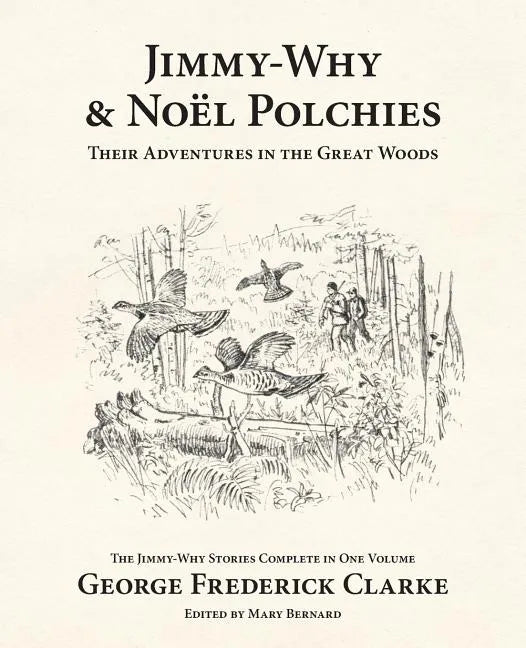 Jimmy-Why and Noël Polchies: Their Adventures in the Great Woods - Paperback