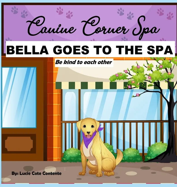 Bella Goes To The Spa: Be kind to each other - Hardcover