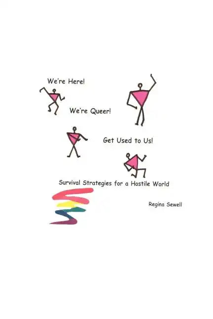 We're Here! We're Queer! Get Used to Us! Survival Strategies for a Hostile World. - Paperback