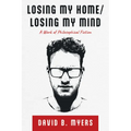 Losing My Home/Losing My Mind: A Work of Philosophical Fiction - Paperback