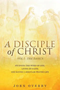 A Disciple of Christ Vol 1 - The Basics - Paperback