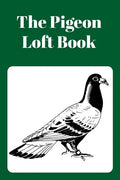 The Pigeon Loft Book: Racing and Breeding Loft Book With Green Cover - Paperback