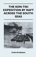 The Kon-Tiki Expedition by Raft Across the South Seas - Paperback