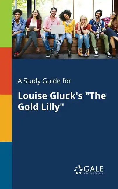 A Study Guide for Louise Gluck's "The Gold Lilly" - Paperback