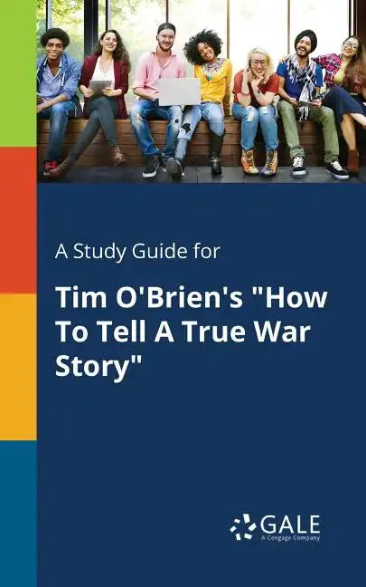 A Study Guide for Tim O'Brien's "How To Tell A True War Story" - Paperback