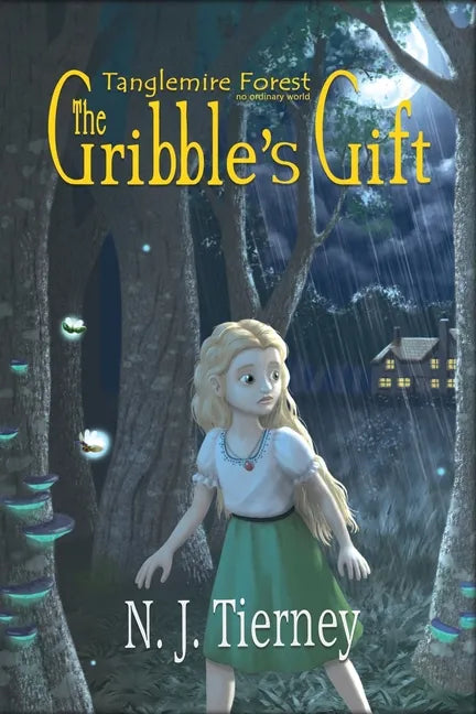The Gribble's Gift: Tanglemire Forest No Ordinary World - Paperback