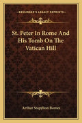 St. Peter in Rome and His Tomb on the Vatican Hill - Paperback