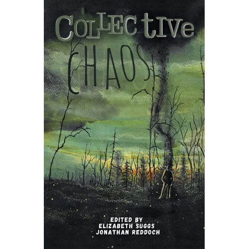 Collective Chaos: An Apocalyptic Anthology - Paperback