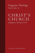 Christ's Church: Dogmatic Theology (Volume 2) - Paperback