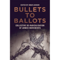 Bullets to Ballots: Collective De-Radicalisation of Armed Movements - Paperback