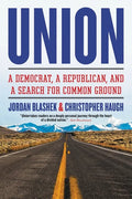 Union: A Democrat, a Republican, and a Search for Common Ground - Paperback