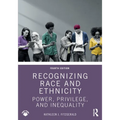 Recognizing Race and Ethnicity: Power, Privilege, and Inequality - Paperback