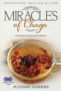 Miracles of Chaga: The Medicinal Healing Mushroom - Prevention, Healing & Cure - Paperback