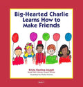 Big-Hearted Charlie Learns How to Make Friends - Paperback