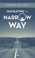 Navigating the Narrow Way - Hardcover