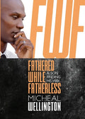 Fathered While Fatherless: A Son Finding His Way - Paperback