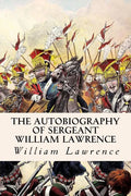 The Autobiography of Sergeant William Lawrence - Paperback
