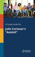 A Study Guide for Julio Cortazar's "Axolotl" - Paperback