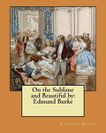 On the Sublime and Beautiful by: Edmund Burke - Paperback