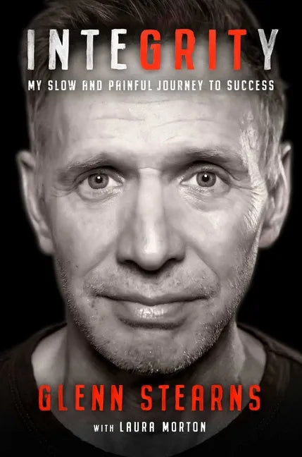 Integrity: My Slow and Painful Journey to Success - Hardcover