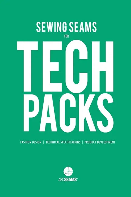 Sewing Seams for Tech Packs: A Visual Guide to Produce Clothing. - Paperback