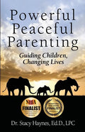 Powerful Peaceful Parenting: Guiding Children, Changing Lives - Paperback