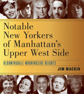 Notable New Yorkers of Manhattan's Upper West Side: Bloomingdale-Morningside Heights - Paperback