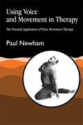 Using Voice and Movement in Therapy: The Practical Application of Voice Movement Therapy - Paperback