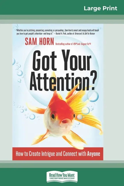 Got Your Attention?: How to Create Intrigue and Connect with Anyone (16pt Large Print Edition) - Paperback