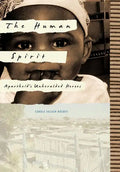 The Human Spirit: Apartheid's Unheralded Heroes - Hardcover