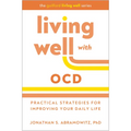 Living Well with Ocd: Practical Strategies for Improving Your Daily Life - Paperback